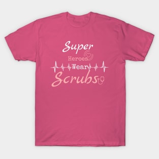 Super heroes wear scrubs T-Shirt